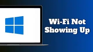 How to Fix Wi-Fi Not Showing Up on Windows