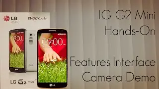 LG G2 Mini Hands-On Features Interface Camera Demo - Advices Media