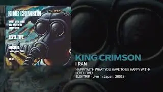 King Crimson - I Ran (Happy.../Level Five/EleKtriK)