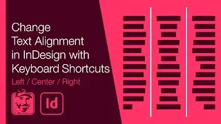 Change Text Alignment in InDesign with Keyboard Shortcuts (Left/Center/Right)