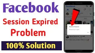 Facebook Session Expired Problem Solve | How To Fix Facebook Session Expired Problem