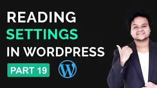Reading Setting In WordPress Explained | WordPress Tutorial For Beginners Part 19
