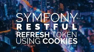 18 - Symfony 4 REST: Refresh JWT token in an httponly cookie.