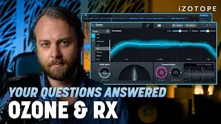 Your Questions Answered: iZotope Ozone 10 and RX 10