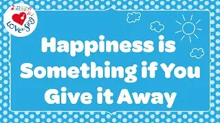 Happiness is Something If You Give it Away with Lyrics 😄 Kids Songs Lyrics