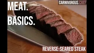 How To REVERSE SEAR a Steak | MEAT BASICS Episode #3 | Carnivore Diet Steak Cookery