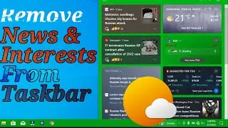 How to remove weather and news from taskbar Windows 10 2022 | Remove News and Weather Widget