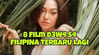 KHUSUS D3W4 S4 !! 8 FILM P4 N45 TERBARU FILIPINA LAGI....