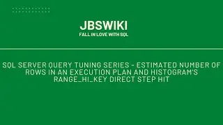 SQL Server Query Tuning Series-Execution Plan Estimated No. of rows and RANGE_HI_KEY Direct Step Hit