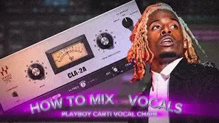 How to Mix Vocals Like a Pro: Playboi Carti Vocal Chain Breakdown