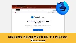 Instala Firefox Developer Edition en cualquier distro GNU/Linux