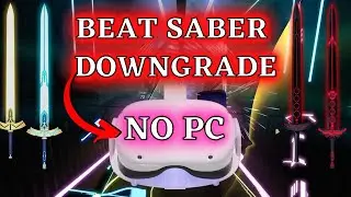 OCULUS QUEST Beat Saber Dowgrade NO PC - GET CUSTOM SONGS -SABERS - WALLS