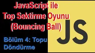 JavaScript Oyun Bölüm 4: Topu Döndürme