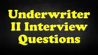 Underwriter II Interview Questions