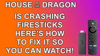 House of the Dragon Causes Problems for Firestick Users - Heres how to fix the problem!