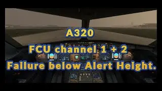 A320 Dual FCU Failure below Alert Height @a320mentorchannel