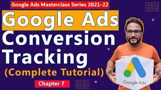 Google Ads Series 2022 | Chapter 7- How to Set Up Google Ads Conversion Tracking | Google Ads Course