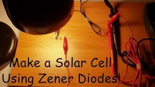 How To Make a Solar Cell Using Zener Diodes