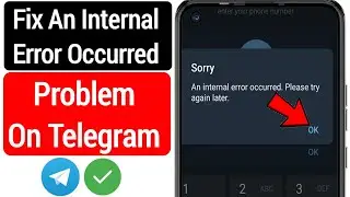 Fix an internal error occurred. please try again telegram | telegram login problem an internal error