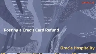 Hospitality Documentation–OPERA Cloud: Posting a Credit Card Refund