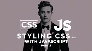 Styling CSS with JavaScript: Part 2