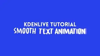 Kdenlive Tutorial - Text effect #19 [smooth animation]