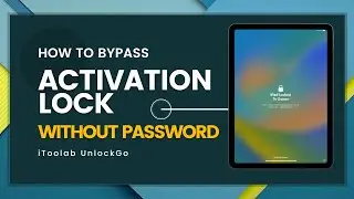 iOS 15/16- iPad Activation Lock Removal with iToolab UnlockGo