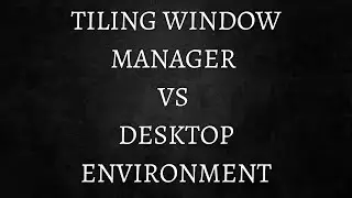 Diferenças entre Tiling Window Manager e Desktop Environment