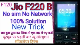 Jio F220 No Sim card problem No Network 100% Solution नया सोल्युशन