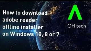 How to download adobe reader offline installer on Windows 10, 8 or 7 | 100% working - OHtech