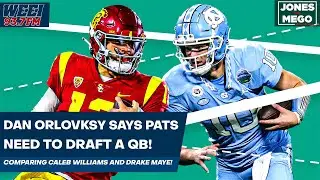 Dan Orlovsky says the Patriots need to draft a QB and compares Caleb Williams and Drake Maye!