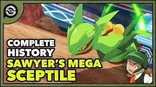 Pokemon Explained: Sawyers MEGA Sceptile | Complete History