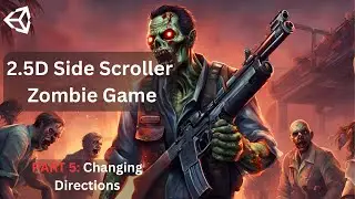 How to create 2.5D Side Scroller Zombie game in UNITY- [PART5] Changing directions