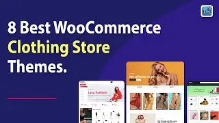 Top 8 Trendsetting WordPress Clothing Store WooCommerce Themes for 2024