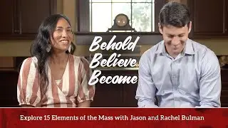 TRAILER: Explores 15 Elements of the Mass with Jason and Rachel Bulman | Behold, Believe, Become