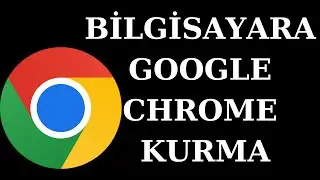 Google Chrome Nasıl İndirilir?