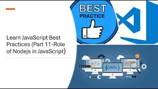 Learn JavaScript Best Practices (Part 11-Role of Nodejs in JavaScript)