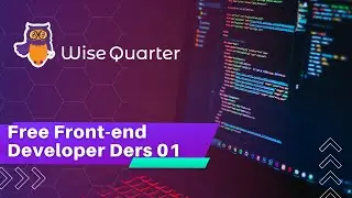 Free Front-end Developer Kursu Ders 01 | Wise Quarter