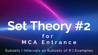 Set Theory for MCA Entrance Preparation #2 : Subsets | Intervals as Subset of R | Examples