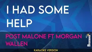 I Had Some Help - Post Malone ft Morgan Wallen (KARAOKE)