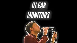 In Ear Monitors: EXPLAINED!