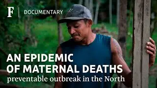 Lack of medical care creates epidemic of maternal deaths in northern Brazil | DOCUMENTARY