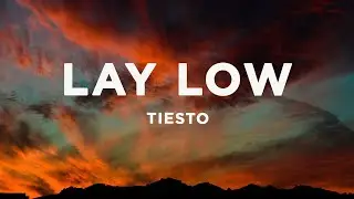 Tiësto - Lay Low (Lyrics)