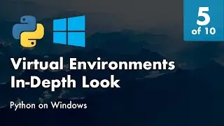 Install Python 3.8 on Windows 10 - 5 of 10 -  In-Depth Look at Python Virtual Environments