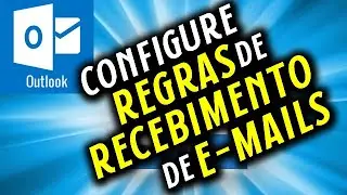 Como configurar regras de recebimento de e-mail no Outlook de forma fácil