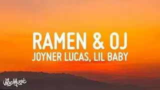 Joyner Lucas - Ramen & OJ (Lyrics) ft. Lil Baby