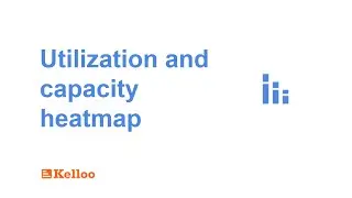 Using the resource utilization heatmap and capacity view in Kelloo | Tutorial