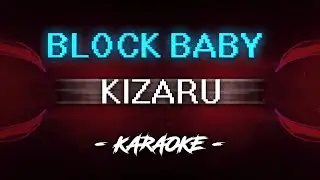 KIZARU - Block Baby (Караоке)