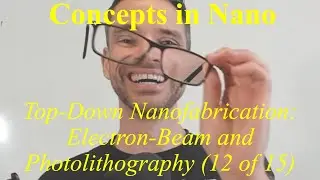 12/15 Concepts in Nano: Photolithography, e-beam, printing, molding, thin-film deposition