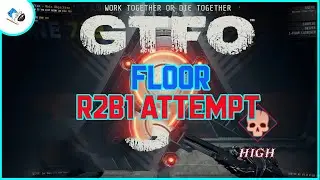 GTFO R2B1 1st Attempt